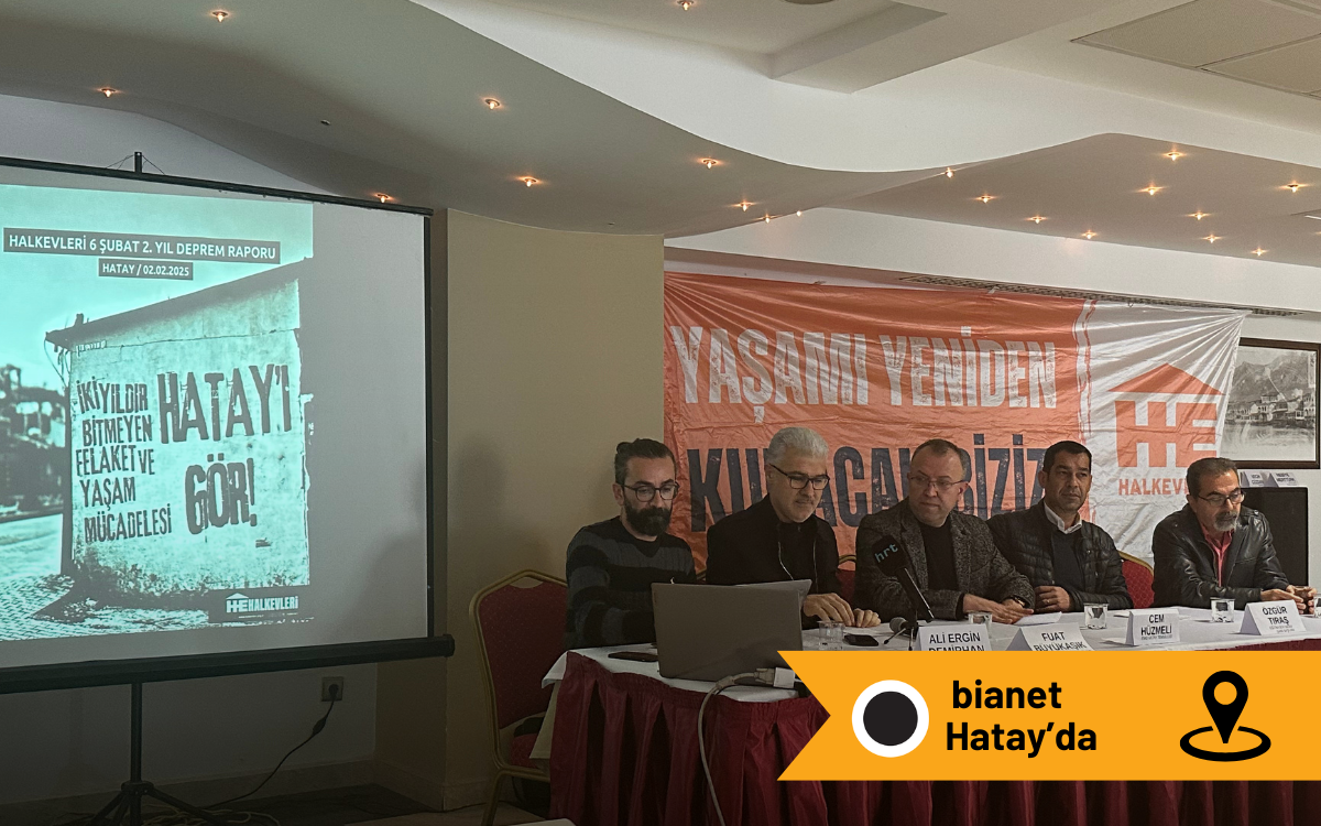 'Hatay’ı gör!' çalıştayı: "Afeti ranta çevirdiler"