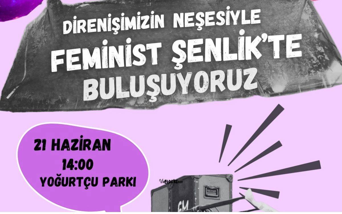 Feministler 21 Haziran’da Yoğurtçu Parkı'nda buluşuyor