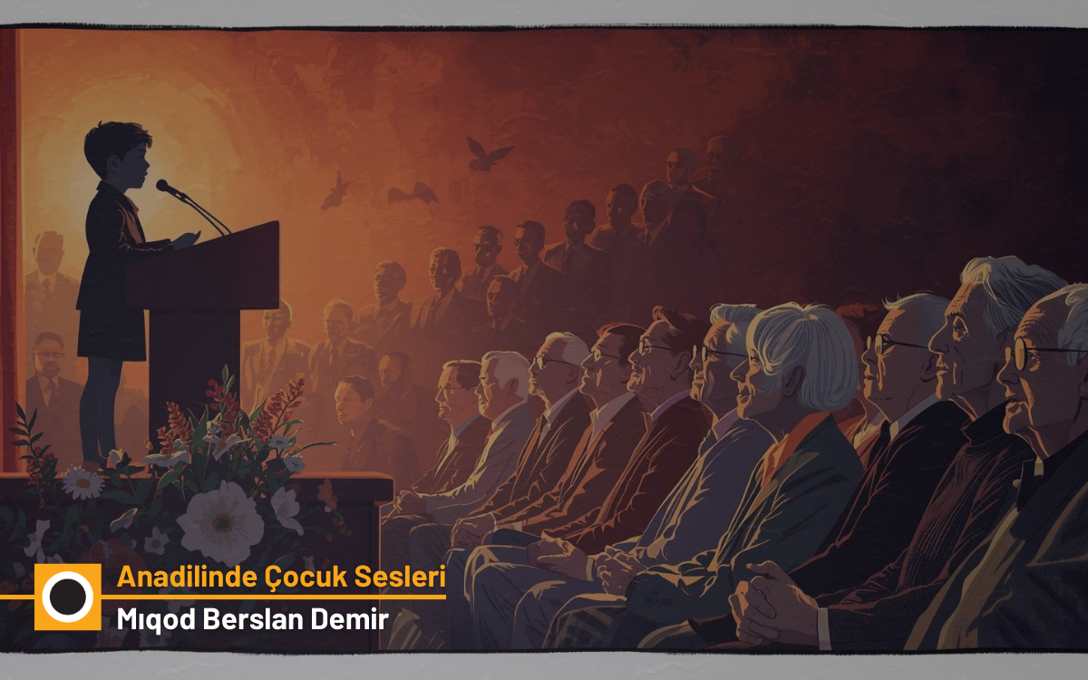 "Çocuklar korkmadan düşüncelerini söylemeli, büyükler onları dinlemeli"