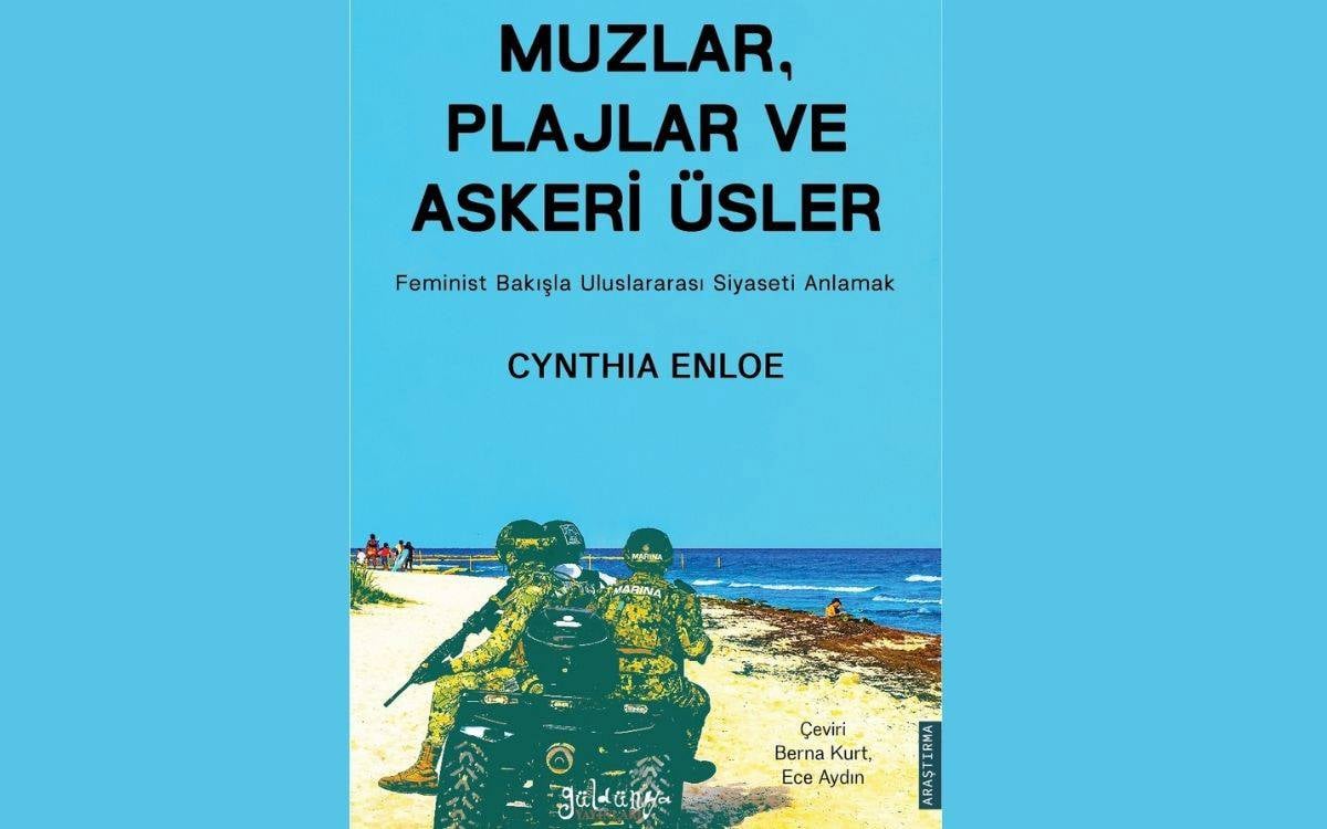 Cynthia Enloe’nun feminist uluslararası siyaset klasiği Türkçede