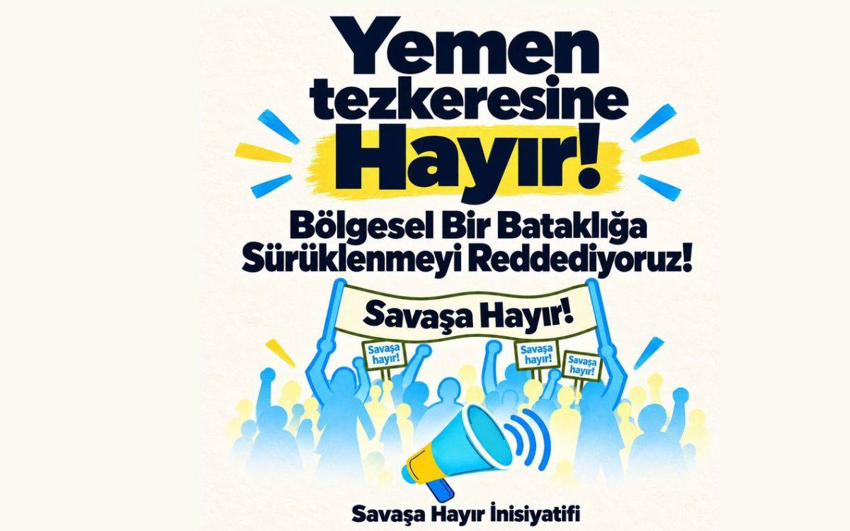 Savaşa Hayır İnisiyatifi: Yemen tezkeresine hayır