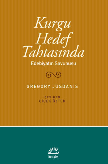 Kurgu Hedef Tahtasında-Edebiyatın Savunusu - Gregory Jusdanis (Çev. Çiçek Öztek)