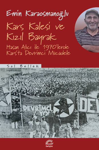 Kars Kalesi ve Kızıl Bayrak-Hasan Alıcı ile 1970'lerde Kars'ta Devrimci Mücadele - Emin Karaosmanoğlu