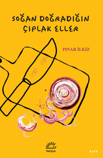 Soğan Doğradığın Çıplak Eller - Pınar İlkiz
