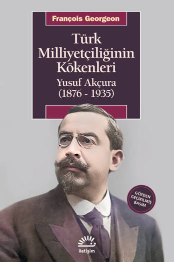 Türk Milliyetçiliğinin Kökenleri-Yusuf Akçura (1876-1935) - François Georgeon (Çev. Alev Er)