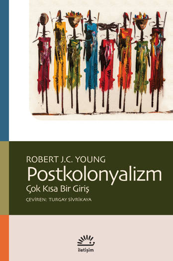 Postkolonyalizm-Çok Kısa Bir Giriş - Robert J.C. Young (Çev. Turgay Sivrikaya)