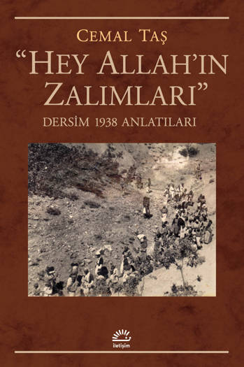 “Hey Allah'ın Zalımları” - Dersim 1938 Anlatıları - Cemal Taş (310 sayfa)
