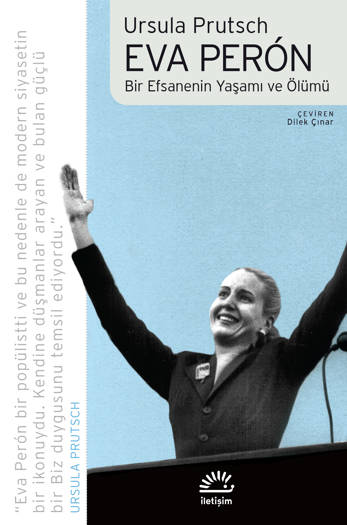 Eva Perón-Bir Efsanenin Yaşamı ve Ölümü - Ursula Prutsch (Çev. Dilek Çınar, 263 sayfa)