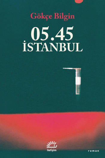 05.45 İstanbul - Gökçe Bilgin (160 sayfa)