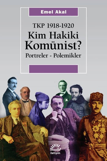 TKP 1918-1920: Kim Hakiki Komünist? Portreler-Polemikler - Emel Akal (280 sayfa)