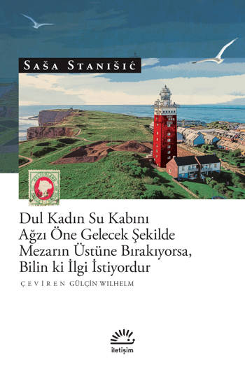 Dul Kadın Su Kabını Ağzı Öne Gelecek Şekilde Mezarın Üstüne Bırakıyorsa, Bilin ki İlgi İstiyordur - Saša Stanišić (Çev. Gülçin Wilhelm) (216 sayfa)
