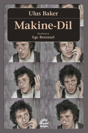 Makine-Dil - Ulus Baker (Derleyen: Ege Berensel) (243 sayfa)