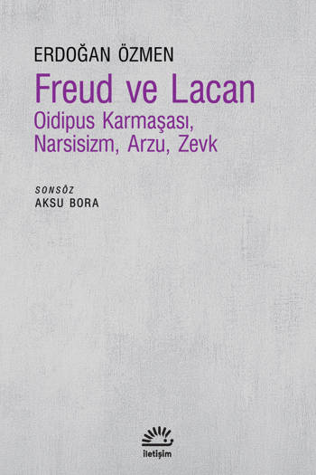 Freud ve Lacan-Oidipus Karmaşası, Narsisizm, Arzu, Zevk - Erdoğan Özmen (472 sayfa)