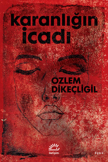 Karanlığın İcadı - Özlem Dikeçligil (167 sayfa)