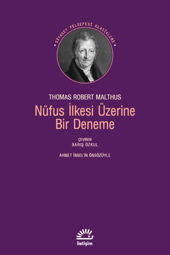 Nüfus İlkesi Üzerine Bir Deneme Toplumun Gelecekteki İlerlemesine Etkileri ve Bay Godwin, Marki Condorcet ve Diğer Yazarların Düşünceleri Üzerine Gözlemler - Thomas Robert Malthus (Çev. Barış Özkul) (176 sayfa)