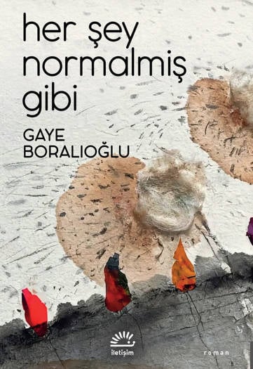 Her Şey Normalmiş Gibi - Gaye Boralıoğlu (210 sayfa)