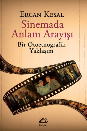 Sinemada Anlam Arayışı-Bir Otoetnografik Yaklaşım - Ercan Kesal (123 sayfa)