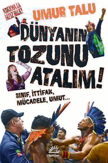 Dünyanın Tozunu Atalım!-Sınıf, İttifak, Mücadele, Umut... - Umur Talu (88 sayfa)