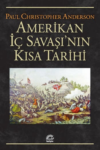 Amerikan İç Savaşı'nın Kısa Tarihi - Paul Christopher Anderson (Çev. Turgay Sivrikaya) (343 sayfa)