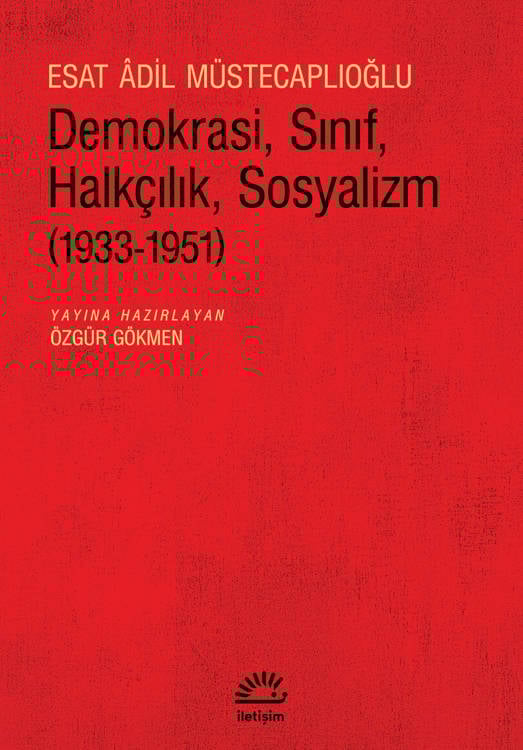 Demokrasi, Sınıf, Halkçılık, Sosyalizm (1933-1951) - Esat Âdil Müstecaplıoğlu (839 sayfa)