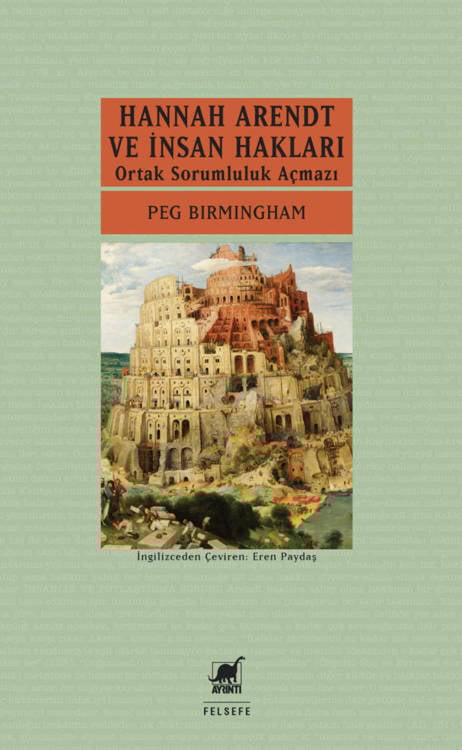 Hannah Arendt ve İnsan Hakları: Ortak Sorumluluk Açmazı - Peg Birmingham (Çev. Eren Paydaş) (208 sayfa)