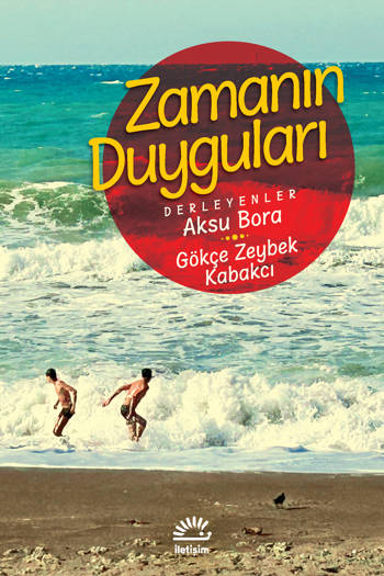 Zamanın Duyguları - Derleyenler: Aksu Bora & Gökçe Zeybek Kabakcı (272 sayfa)