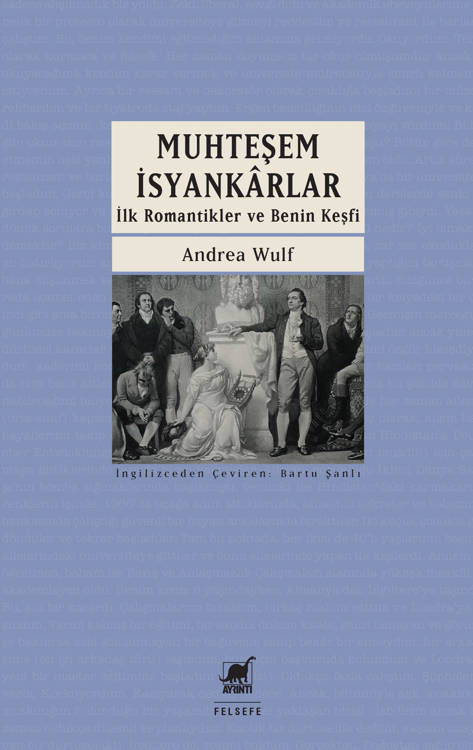 Muhteşem İsyankârlar - Andrea Wulf (Çev. Bartu Şanlı) (496 sayfa)