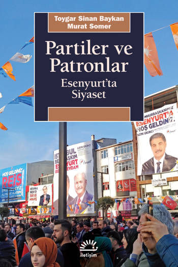 Partiler ve Patronlar-Esenyurt'ta Siyaset - Toygar Sinan Baykan & Murat Somer (384 sayfa)