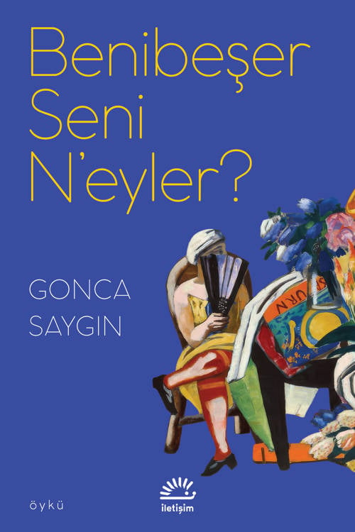 Benibeşer Seni N'eyler? - Gonca Saygın (95 sayfa)
