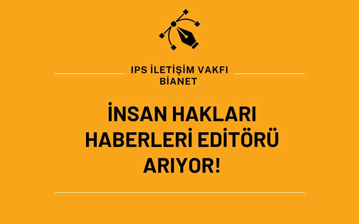 IPS İletişim Vakfı/bianet, İnsan Hakları Haberleri Editörü arıyor