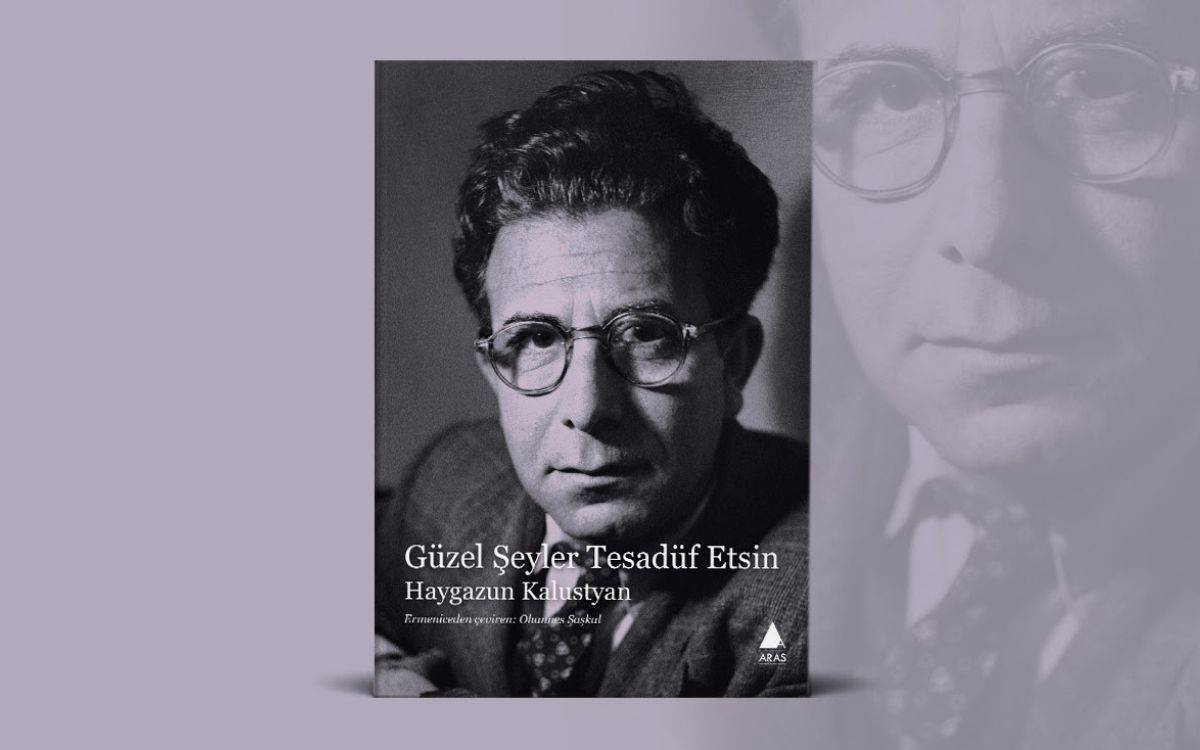 Haygazun Kalustyan’ın şiirleri yeniden okurla buluşuyor: “Güzel Şeyler Tesadüf Etsin”