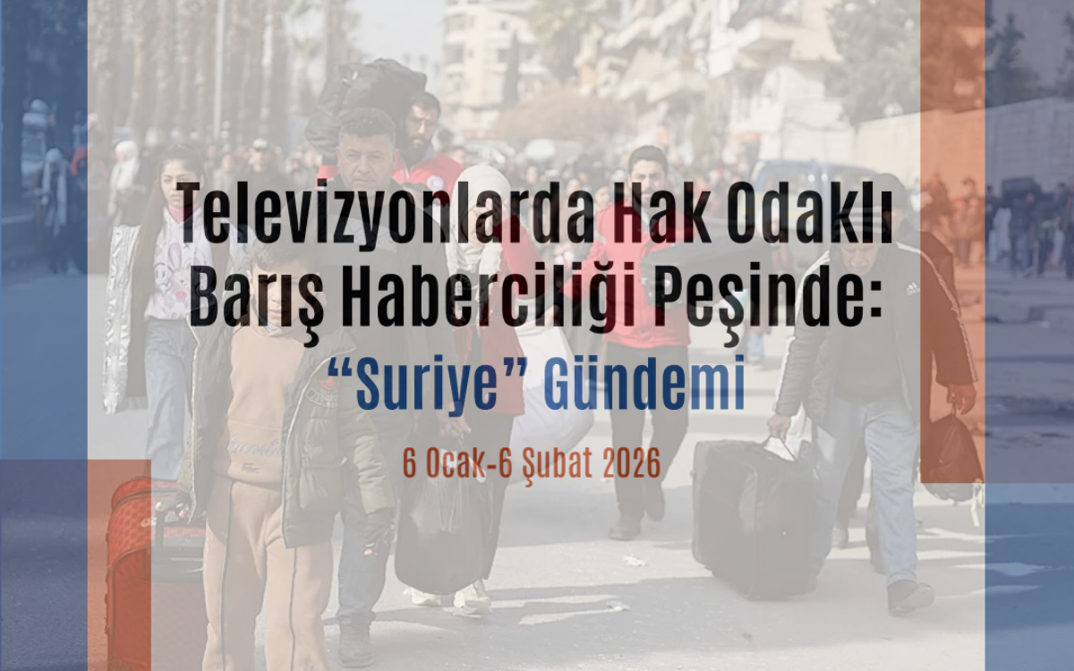 Televizyonlarda Hak Odaklı Barış Haberciliği Peşinde: ‘Suriye’ Gündemi