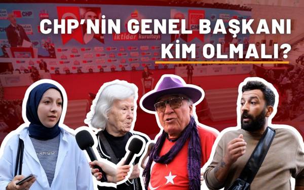 Yurttaşlara sorduk: CHP’nin Genel Başkanı kim olmalı?
