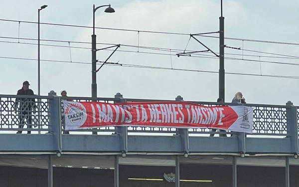 Sendikalardan Galata ve Haliç köprülerine 1 Mayıs pankartı: "Herkes Taksim'e"