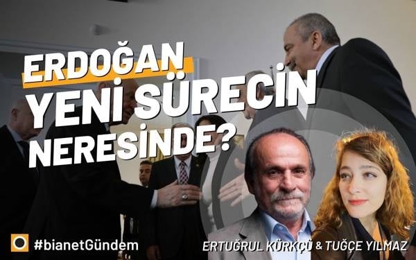 Ertuğrul Kürkçü: Erdoğan, yeni sürecin tam merkezinde