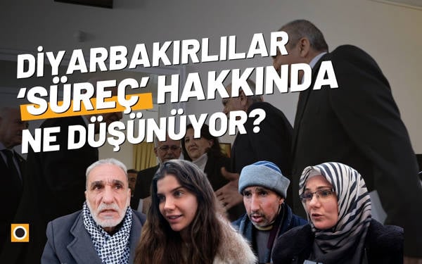 Diyarbakırlılar 'süreç' hakkında ne düşünüyor?