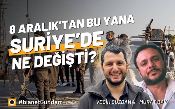 bianet Gündem: 8 Aralık’tan bu yana Suriye’de ne değişti?