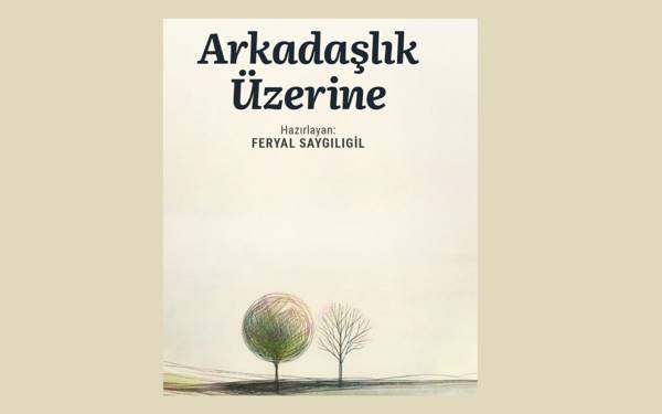 Arkadaşlık Üzerine: Dostluğa disiplinlerarası bir bakış