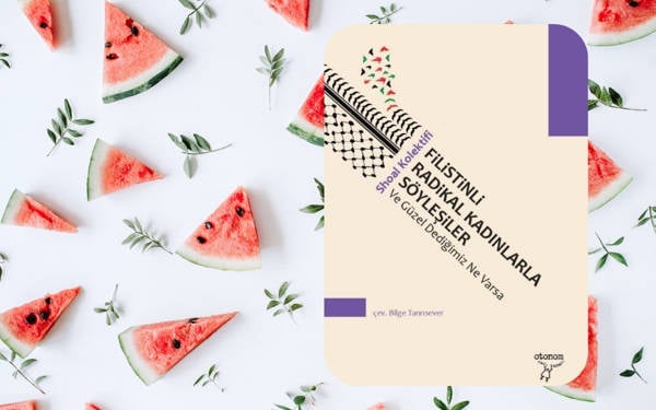 Otonom Yayıncılık’tan yeni kitap: Filistinli Radikal Kadınlarla Söyleşiler