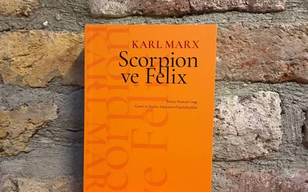 Bir edebiyatçı olarak Karl Marx: Scorpion ve Felix