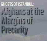 /haber/ghosts-of-istanbul-a-report-on-afghans-at-the-margins-of-precarity-238786