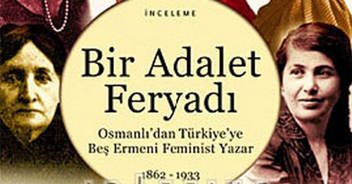 Osmanlı'da Ermeni Feminist Yazarlar Unutulmadı