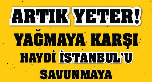 "Artık Yeter! Haydi İstanbul'u Savunmaya!"