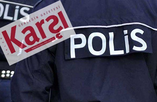 Police Cracks Down Karşı Online Newspaper  
