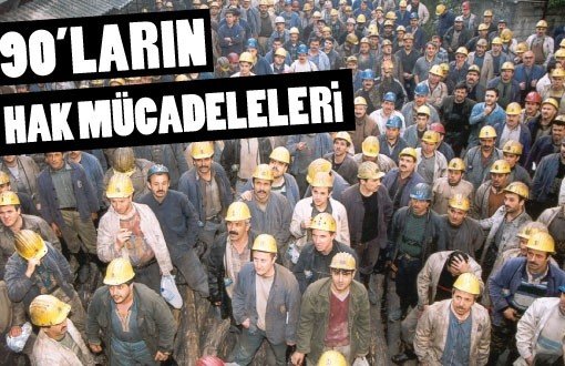 Zonguldak Madenci Grevi ve Yürüyüşünden Tekel Direnişine