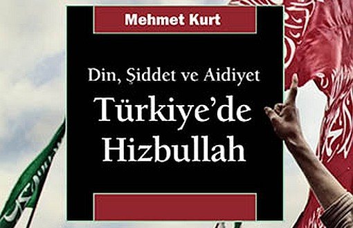 “Cumhuriyet Tarihinin En Esrarengiz Örgütü”: Hizbullah