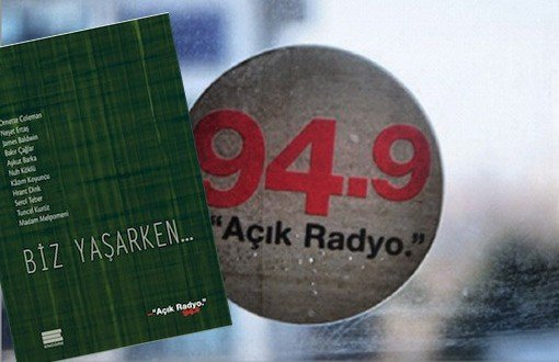 Açık Radyo’nun Kitabı "Biz Yaşarken” Yayımlandı