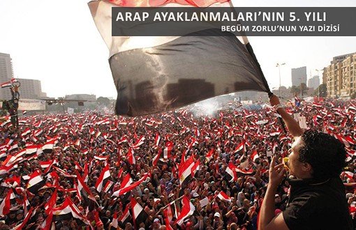 Yedi Ülkede Arap Ayaklanmaları'nın Dünü Bugünü