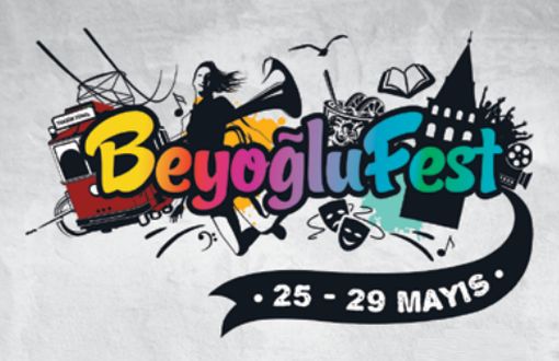 BeyoğluFest Calls People to Beyoğlu on May 25-29