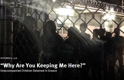 HRW: Mülteci Çocuklar Yunanistan’da Kötü Koşullarda Tutuluyor